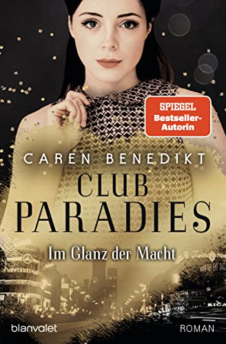 Club Paradies - Im Glanz der Macht: Roman - Der neue Roman der SPIEGEL-Bestsellerautorin von Blanvalet Verlag